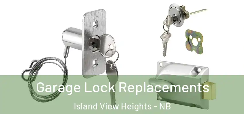  Garage Lock Replacements Island View Heights - NB