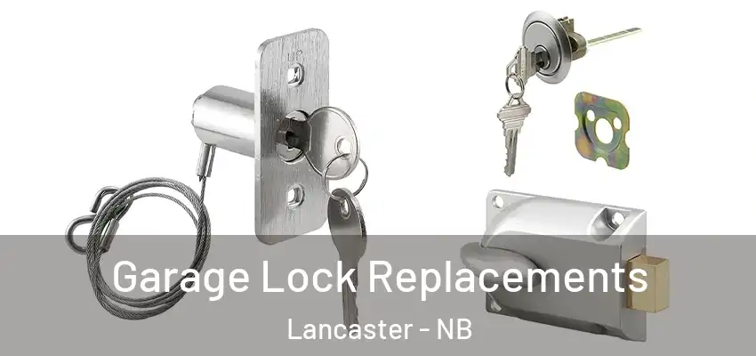  Garage Lock Replacements Lancaster - NB