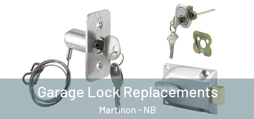  Garage Lock Replacements Martinon - NB