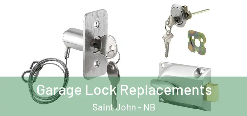  Garage Lock Replacements Saint John - NB