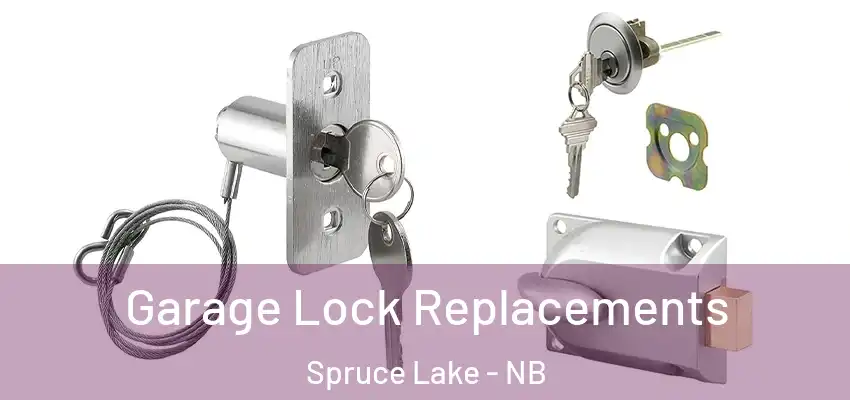 Garage Lock Replacements Spruce Lake - NB