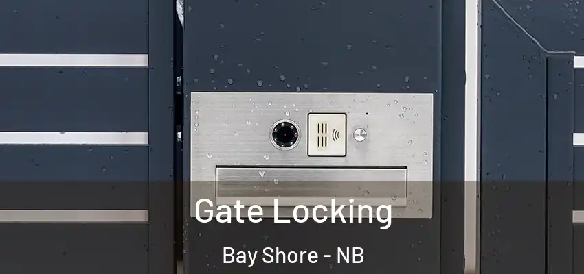  Gate Locking Bay Shore - NB