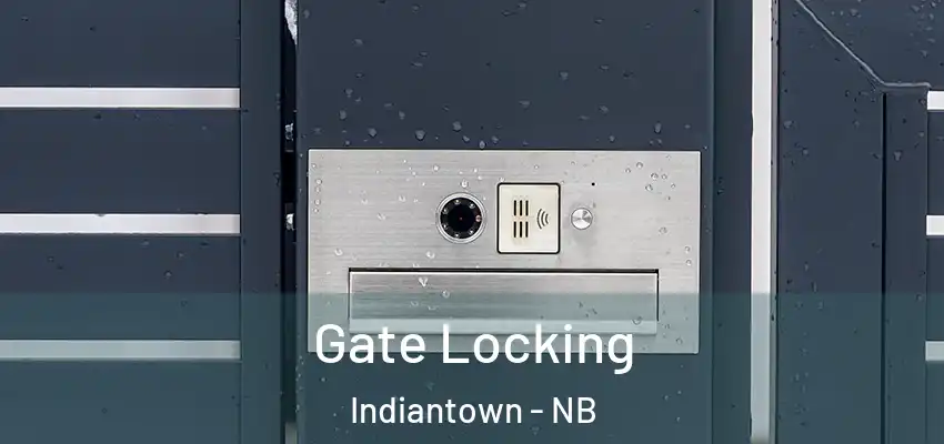  Gate Locking Indiantown - NB
