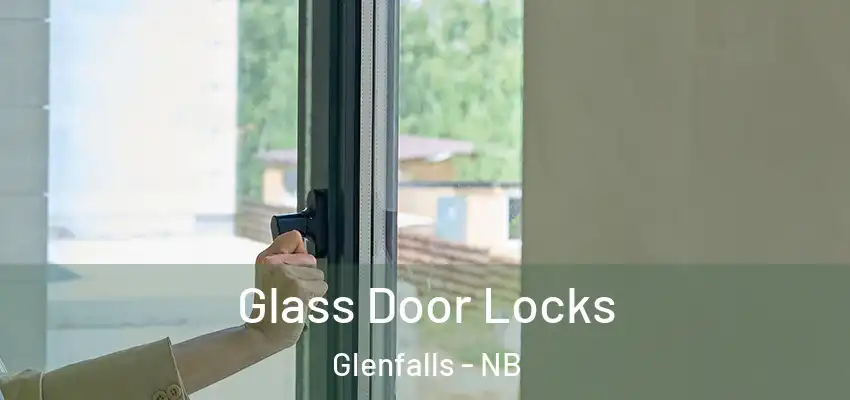  Glass Door Locks Glenfalls - NB