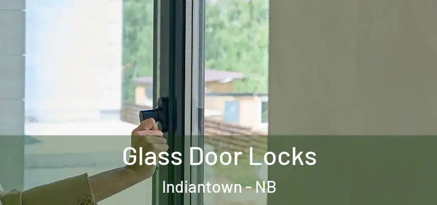  Glass Door Locks Indiantown - NB
