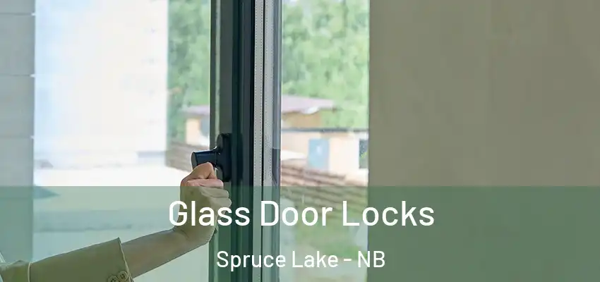  Glass Door Locks Spruce Lake - NB