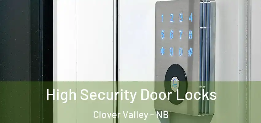  High Security Door Locks Clover Valley - NB