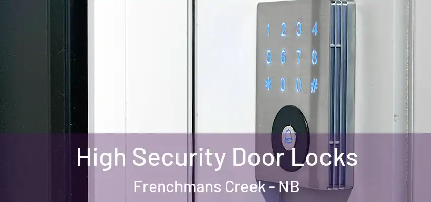  High Security Door Locks Frenchmans Creek - NB