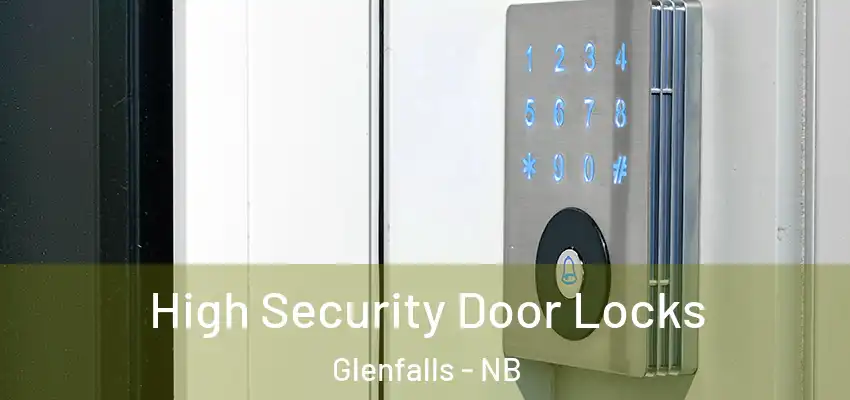  High Security Door Locks Glenfalls - NB