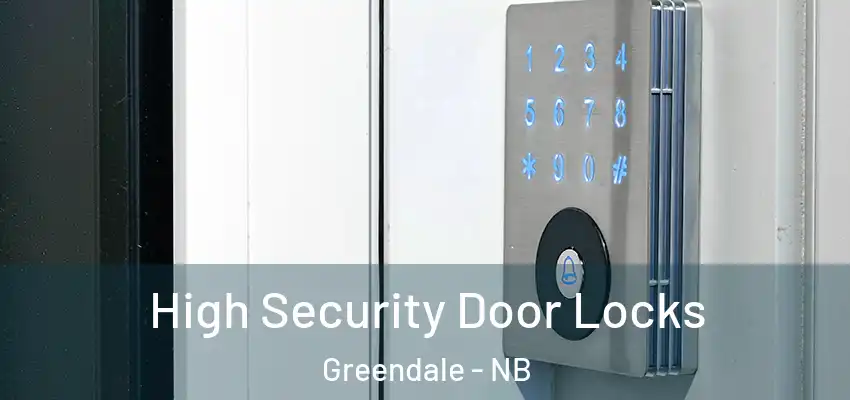  High Security Door Locks Greendale - NB