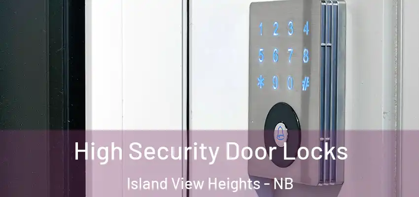  High Security Door Locks Island View Heights - NB