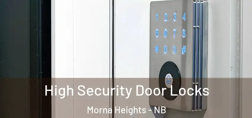  High Security Door Locks Morna Heights - NB