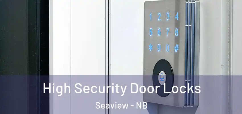  High Security Door Locks Seaview - NB