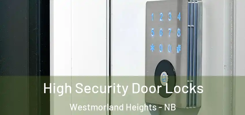  High Security Door Locks Westmorland Heights - NB