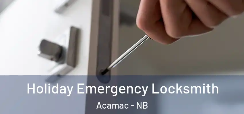  Holiday Emergency Locksmith Acamac - NB