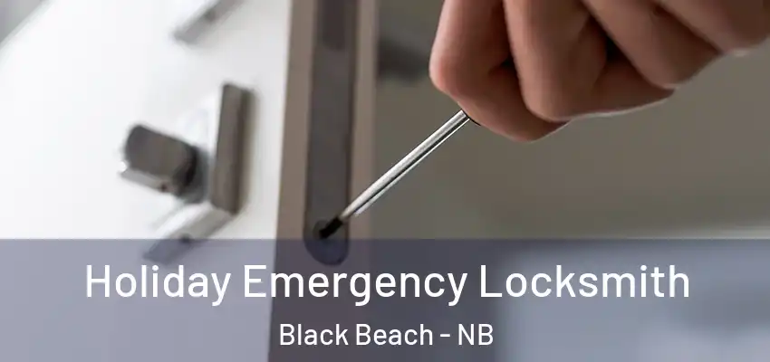  Holiday Emergency Locksmith Black Beach - NB