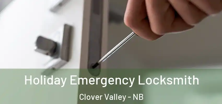  Holiday Emergency Locksmith Clover Valley - NB
