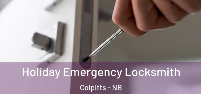 Holiday Emergency Locksmith Colpitts - NB