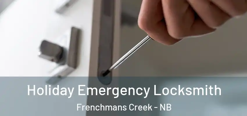  Holiday Emergency Locksmith Frenchmans Creek - NB