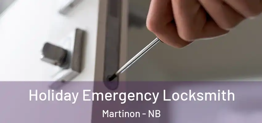  Holiday Emergency Locksmith Martinon - NB