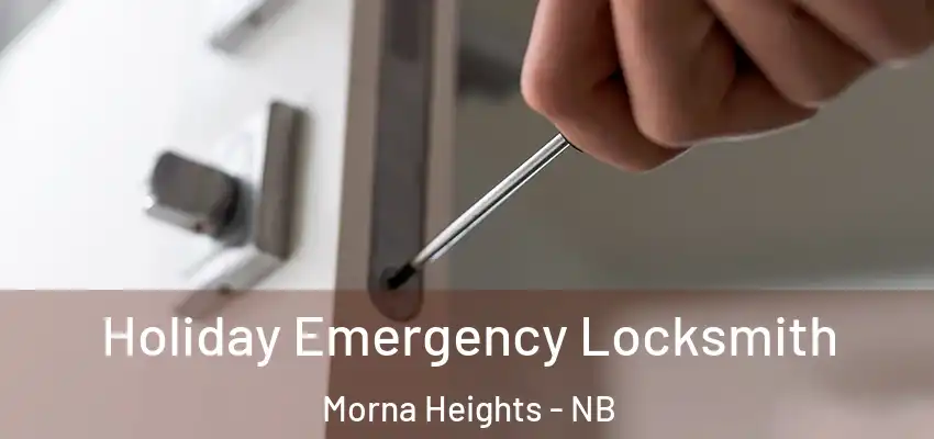 Holiday Emergency Locksmith Morna Heights - NB