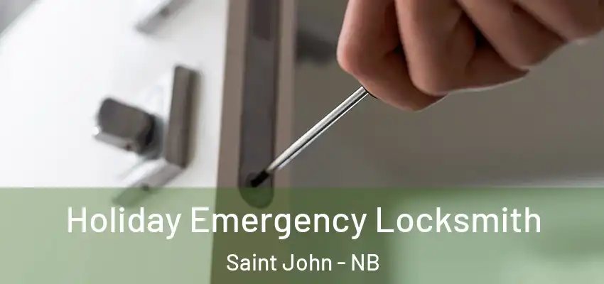  Holiday Emergency Locksmith Saint John - NB