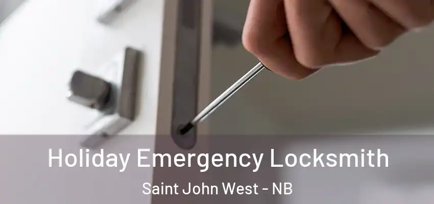  Holiday Emergency Locksmith Saint John West - NB