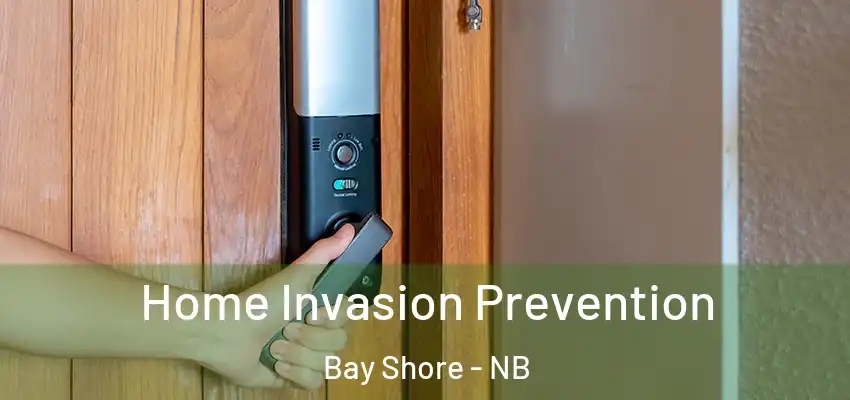  Home Invasion Prevention Bay Shore - NB
