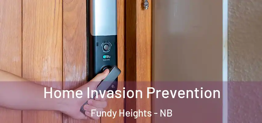  Home Invasion Prevention Fundy Heights - NB