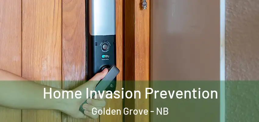  Home Invasion Prevention Golden Grove - NB