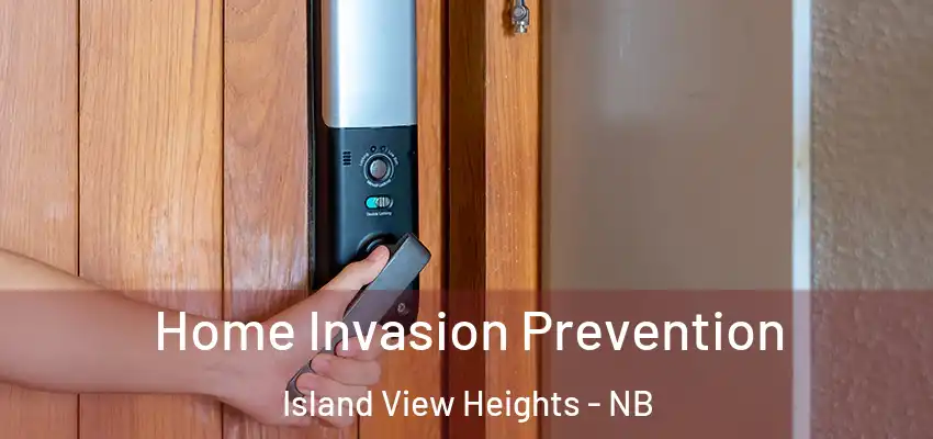  Home Invasion Prevention Island View Heights - NB