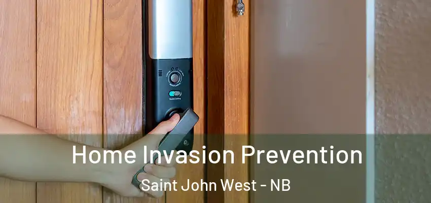  Home Invasion Prevention Saint John West - NB