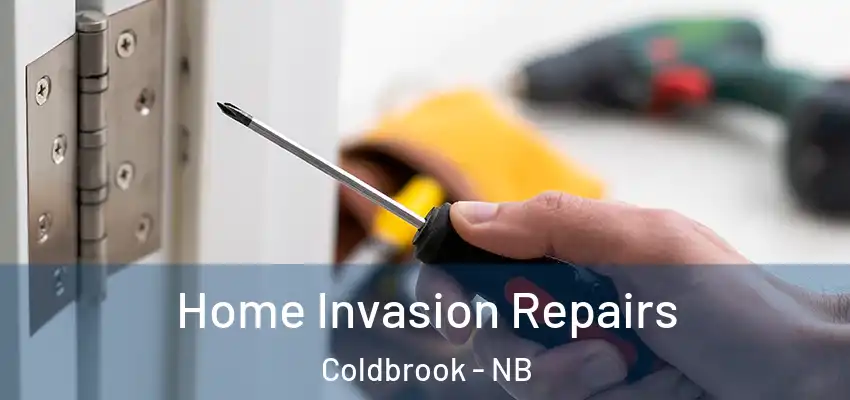  Home Invasion Repairs Coldbrook - NB