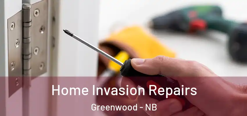  Home Invasion Repairs Greenwood - NB