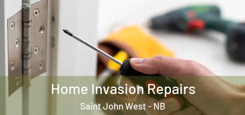  Home Invasion Repairs Saint John West - NB