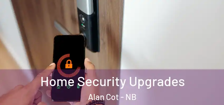 Home Security Upgrades Alan Cot - NB