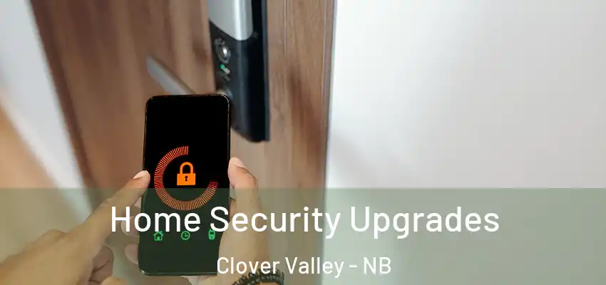  Home Security Upgrades Clover Valley - NB