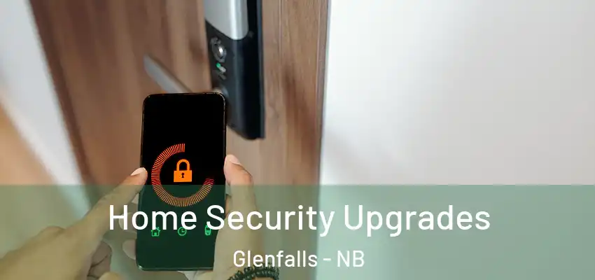  Home Security Upgrades Glenfalls - NB