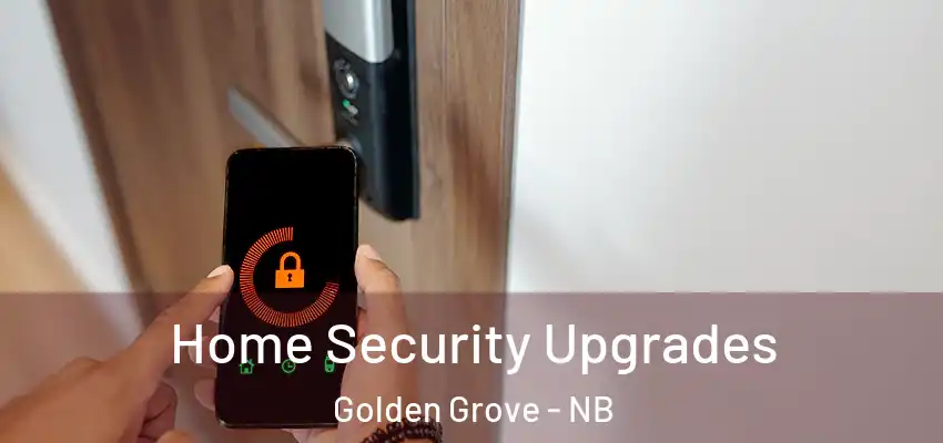  Home Security Upgrades Golden Grove - NB