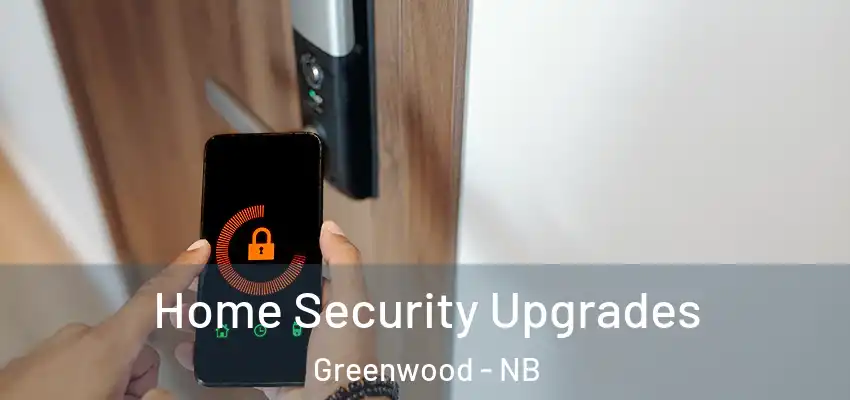  Home Security Upgrades Greenwood - NB