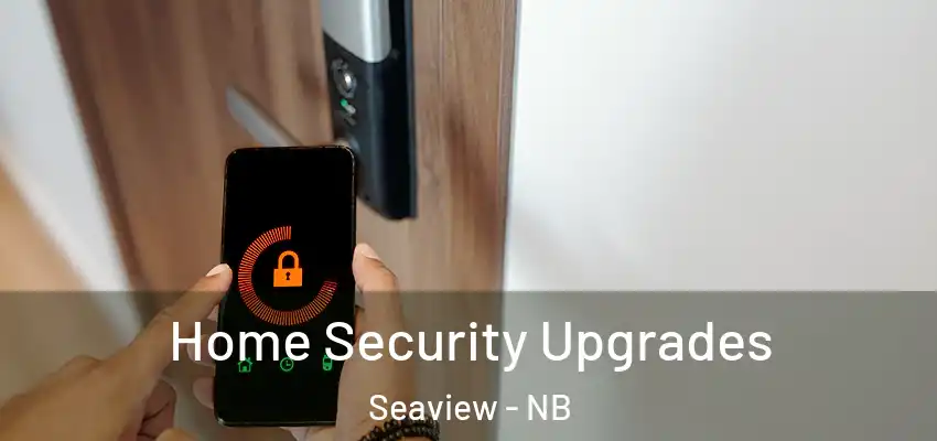  Home Security Upgrades Seaview - NB