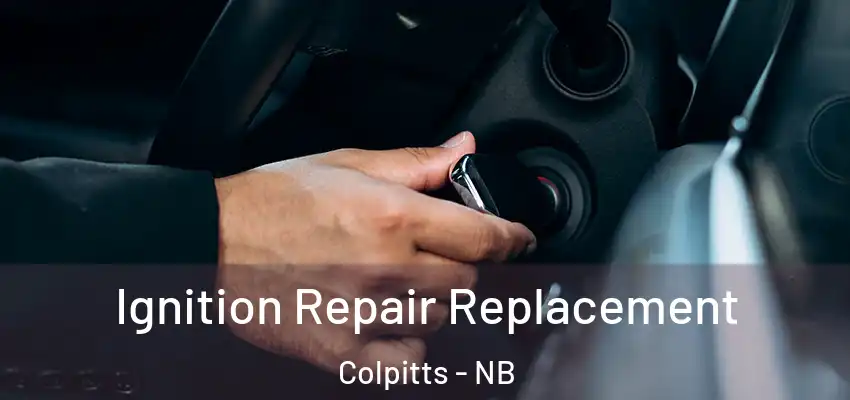  Ignition Repair Replacement Colpitts - NB