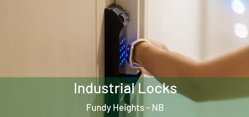  Industrial Locks Fundy Heights - NB
