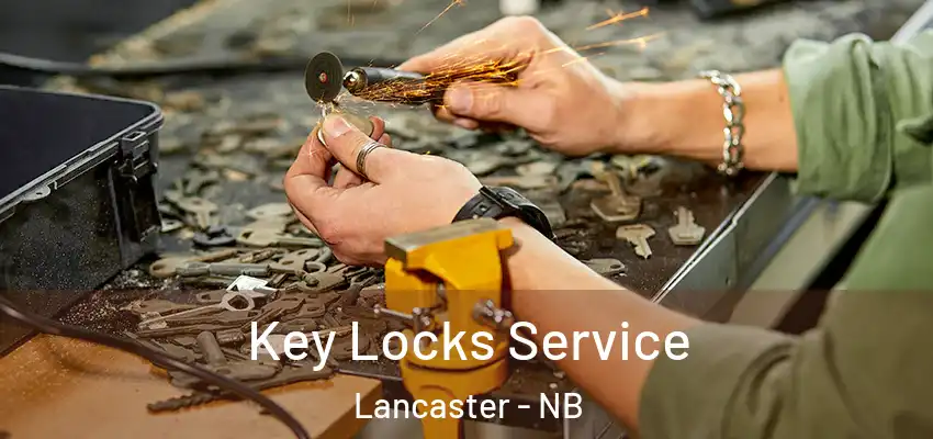  Key Locks Service Lancaster - NB
