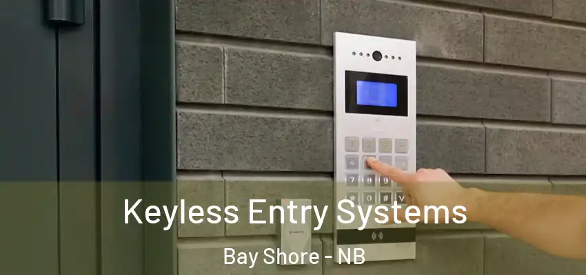  Keyless Entry Systems Bay Shore - NB