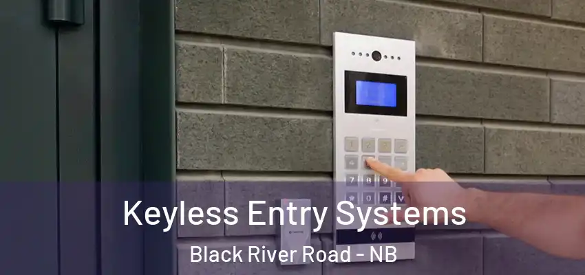  Keyless Entry Systems Black River Road - NB