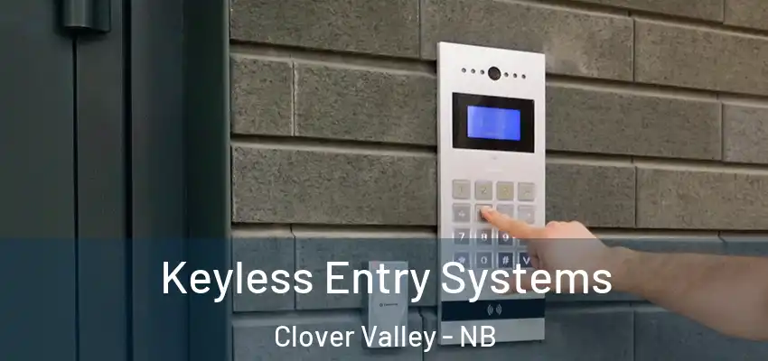  Keyless Entry Systems Clover Valley - NB