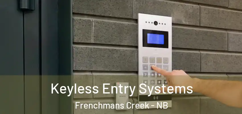  Keyless Entry Systems Frenchmans Creek - NB