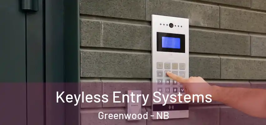  Keyless Entry Systems Greenwood - NB