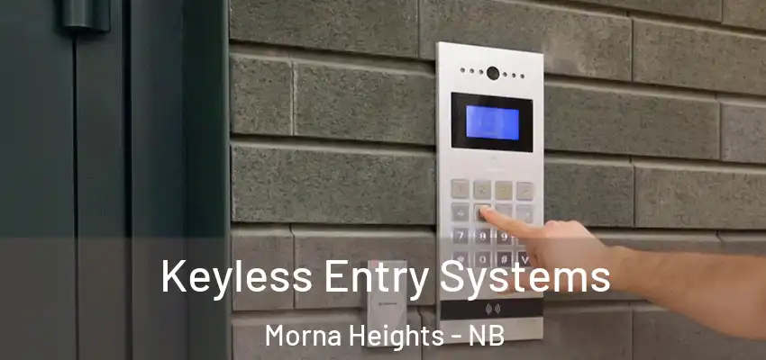  Keyless Entry Systems Morna Heights - NB